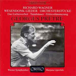 Richard Wagner, Georges Prêtre, Wiener Symphoniker, Marjana Lipovšek - Wesendonk-Lieder / Orchesterstücker / Das Liebesverbot / Tannhäuser / Götterdämmerung Mp3