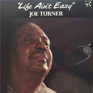 Joe Turner - "Life Ain't Easy" Mp3