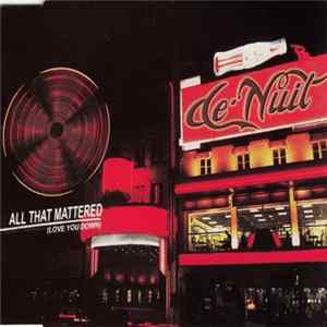 De Nuit - All That Mattered (Love You Down) Mp3