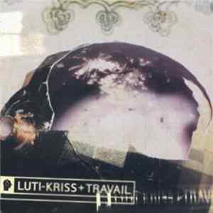 Luti-Kriss, Travail - Split Mp3