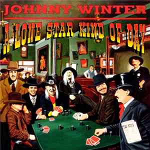 Johnny Winter - A Lone Star Kind Of Day Mp3