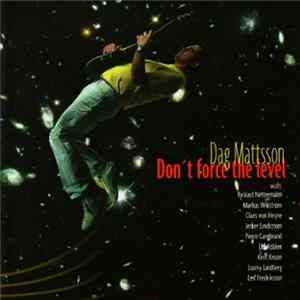 Dag Mattsson - Don't Force The Level Mp3
