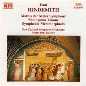 Paul Hindemith - New Zealand Symphony Orchestra, Franz-Paul Decker - Mathis Der Maler Symphony, Nobilissima Visione, Symphonic Metamorphosis Mp3