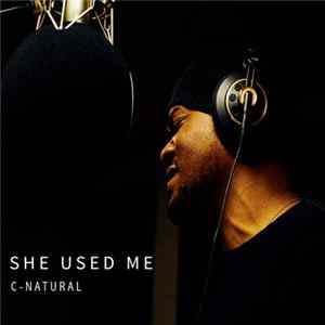 C-Natural - She Used Me Mp3