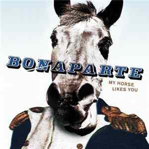 Bonaparte - My Horse Likes You Mp3
