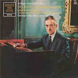 Johann Sebastian Bach, George Malcolm - Beliebte Cembalomusik • Italienisches Konzert • Chromatische Fantasie Und Fuge u.a. Mp3