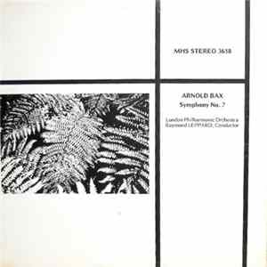 Arnold Bax, London Philharmonic Orchestra, Raymond Leppard - Symphony No. 7 Mp3