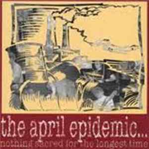 The April Epidemic - Nothing Sacred For The Longest Time Mp3