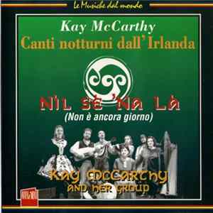 Kay McCarthy - Nil Sè 'Na Là - Canti Notturni Dall'Irlanda Mp3