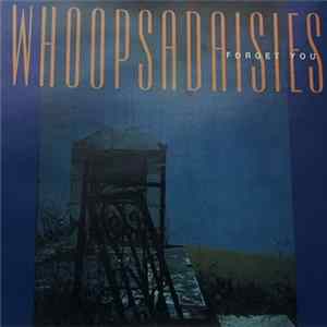 Whoopsadaisies - Forget You Mp3