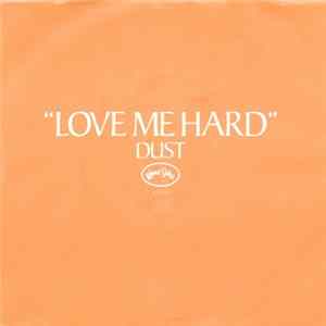 Dust - Love Me Hard Mp3