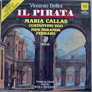 Vincenzo Bellini, Maria Callas, Costantino Ego, Pier Miranda Ferraro, American Opera Society, Nicola Rescigno - Il Pirata Mp3