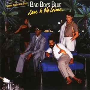 Bad Boys Blue - Love Is No Crime Mp3