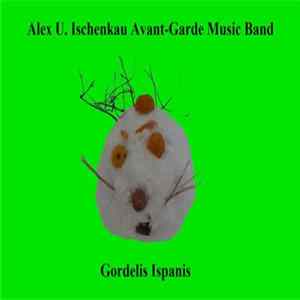 Alex U. Ischenkau Avant-Garde Music Band - Gordelis Ispanis Mp3