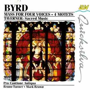 Byrd, Taverner, Pro Cantione Antiqua, Bruno Turner, Mark Brown - Mass For Four Voices - 4 Motets Mp3