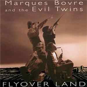Marques Bovre & The Evil Twins - Flyover Land Mp3