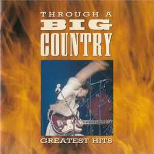 Big Country - Through A Big Country - Greatest Hits Mp3