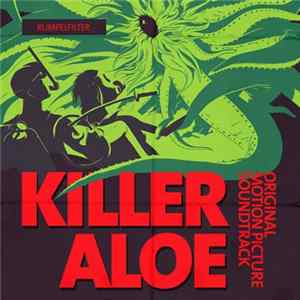 Rumpelfilter - Killer Aloe From Outer Space (Original Motion Picture Soundtrack) Mp3