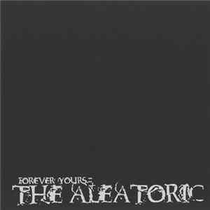 The Aleatoric - Forever Yours Mp3