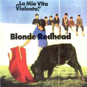 Blonde Redhead - La Mia Vita Violenta Mp3