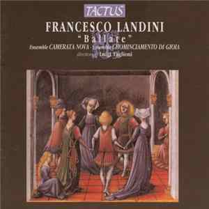 Francesco Landini - Camerata Nova, Chominciamento Di Gioia, Luigi Taglioni - "Ballate" Mp3