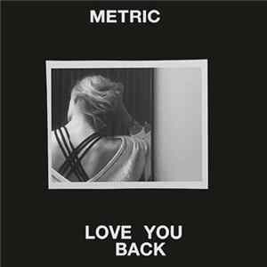 Metric - Love You Back Mp3