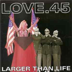 Love .45 - Larger Than Life Mp3