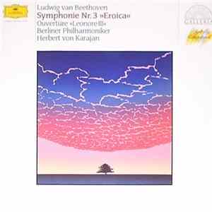 Ludwig van Beethoven, Herbert von Karajan - Ludwig van Beethoven, Herbert von Karajan, Orchestre Philharmonique de Berlin ‎– Symphonie No. 3 »Héroique« & Ouverture »Léonore lll« Mp3