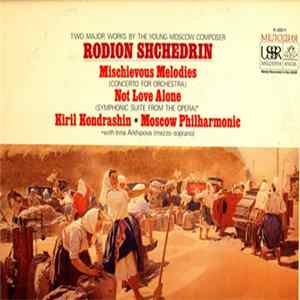 Родион Щедрин - Shchedrin: Mischievous Melodies(Concerto for Orchestra); Not Love Alone(Symphonic Suite from the Opera) Mp3