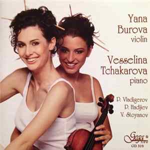 Yana Burova, Vesselina Tchakarova – P. Vladigerov / P. Hadjiev / V. Stoyanov - Song / Vardar / Sonata No. 2 / Sonata Mp3