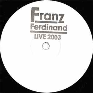Franz Ferdinand - Live 2003 Mp3
