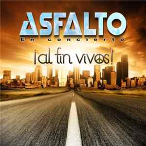 Asfalto - ¡Al Fin Vivos! (En Concierto) Mp3