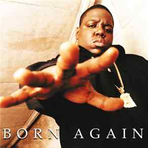 The Notorious B.I.G. - Born Again Mp3