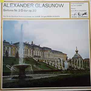 Alexander Glasunow : Das Große Rundfunk-Sinfonieorchester Der UdSSR Dirigent Boris Khaikin - Sinfonie Nr.3 D-dur, Op.33 Mp3