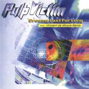 Pulp Victim - Dreams Last For Long Mp3