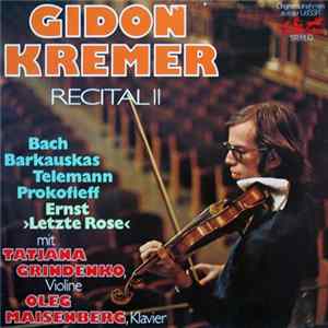 Gidon Kremer, Bach, Barkauskas, Telemann, Prokofieff, Ernst, Tatjana Grindenko, Oleg Maisenberg - Recital II Mp3