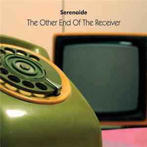 Serenaide - The Other End Of The Receiver Mp3