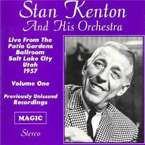 Stan Kenton And His Orchestra - Live From The Patio Gardens Ballroom Salt Lake City Utah 1957 Volume One Mp3