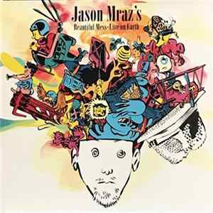 Jason Mraz - Jason Mraz's Beautiful Mess - Live On Earth Mp3