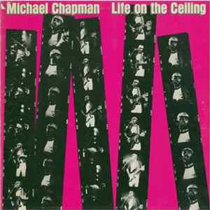 Michael Chapman - Life On The Ceiling Mp3
