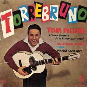 Torrebruno - Tom Pillibi / Un Attimo Infinito / Thea / Piangi Cow-Boy Mp3