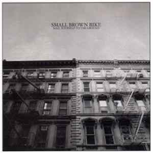 Small Brown Bike - Nail Yourself To The Ground Mp3