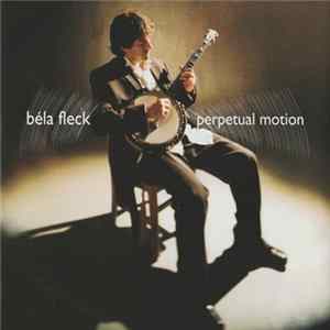 Béla Fleck - Perpetual Motion Mp3