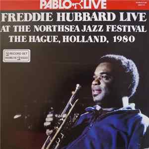 Freddie Hubbard - Live At The Northsea Jazz Festival, The Hague, Holland, 1980 Mp3