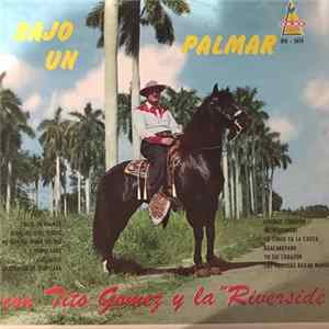 Tito Gomez Y La Riverside - Bajo Un Palmar Mp3