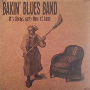 Bakin' Blues Band - It's Always Party Time At Home Mp3
