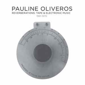 Pauline Oliveros - Reverberations: Tape & Electronic Music 1961-1970 Mp3