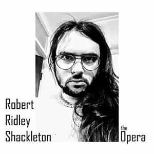 Robert Ridley Shackleton - The Opera Mp3