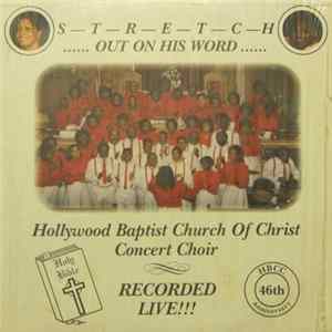 Hollywood Baptist Church Of Christ Concert Choir - Stretch... Out On His Word Mp3