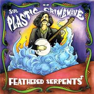 Sir Plastic Crimewave - Feathered Serpents Mp3